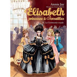 ELISABETH, PRINCESSE A VERSAILLES TOME 31 : LA CEREMONIE ROYALE, Jay Annie