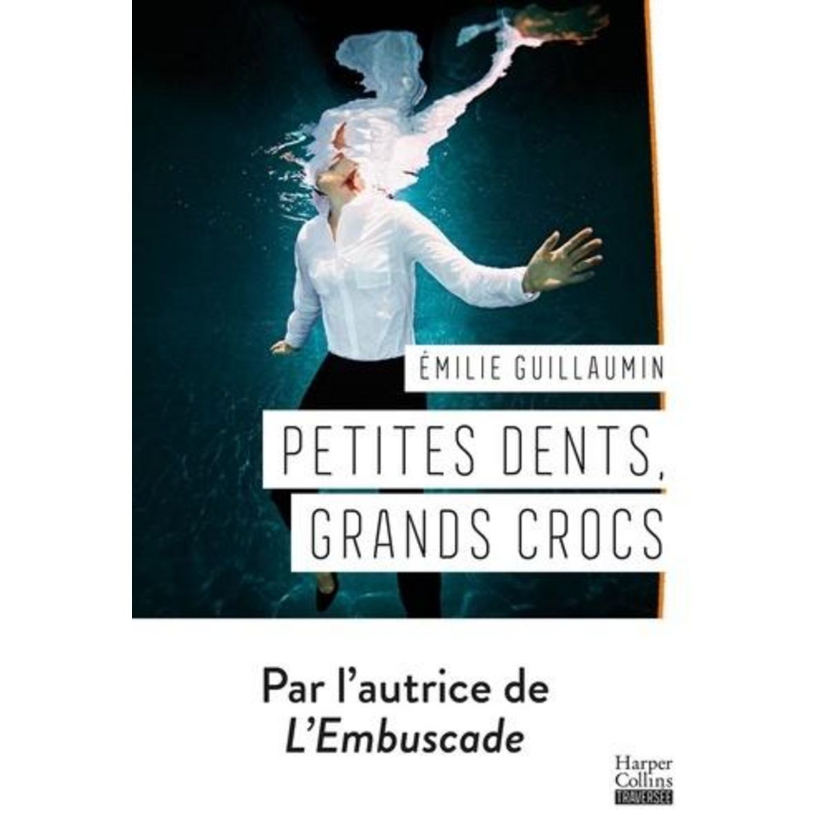 PETITES DENTS, GRANDS CROCS, Guillaumin Emilie