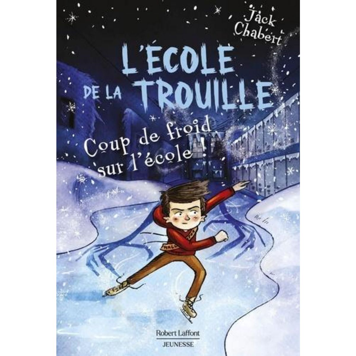 L'ECOLE DE LA TROUILLE TOME 5 : COUP DE FROID SUR L'ECOLE !, Chabert Jack