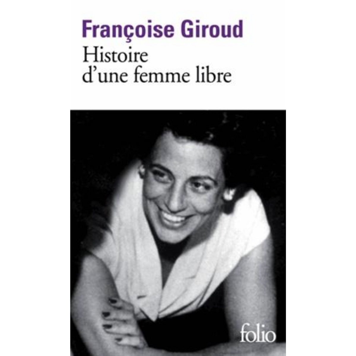 HISTOIRE D'UNE FEMME LIBRE, Giroud Françoise