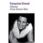 HISTOIRE D'UNE FEMME LIBRE, Giroud Françoise
