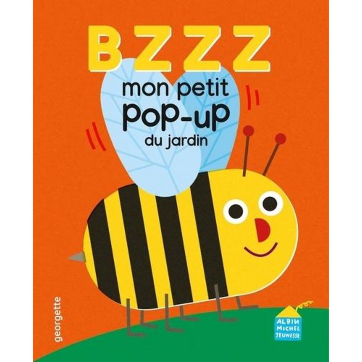 BZZZ, MON PETIT POP-UP DU JARDIN, Georgette
