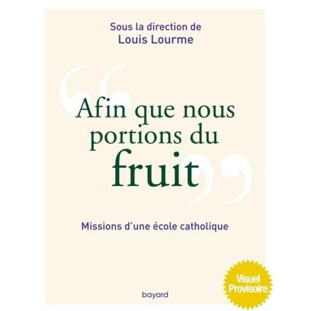 AFIN QUE NOUS PORTIONS DU FRUIT. MISSIONS D'UNE ECOLE CATHOLIQUE, Lourme Louis