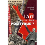 L'ART PEUT-IL ETRE POLITIQUE ?, Baqué Dominique