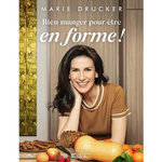 BIEN MANGER POUR ETRE EN FORME !, Drucker Marie