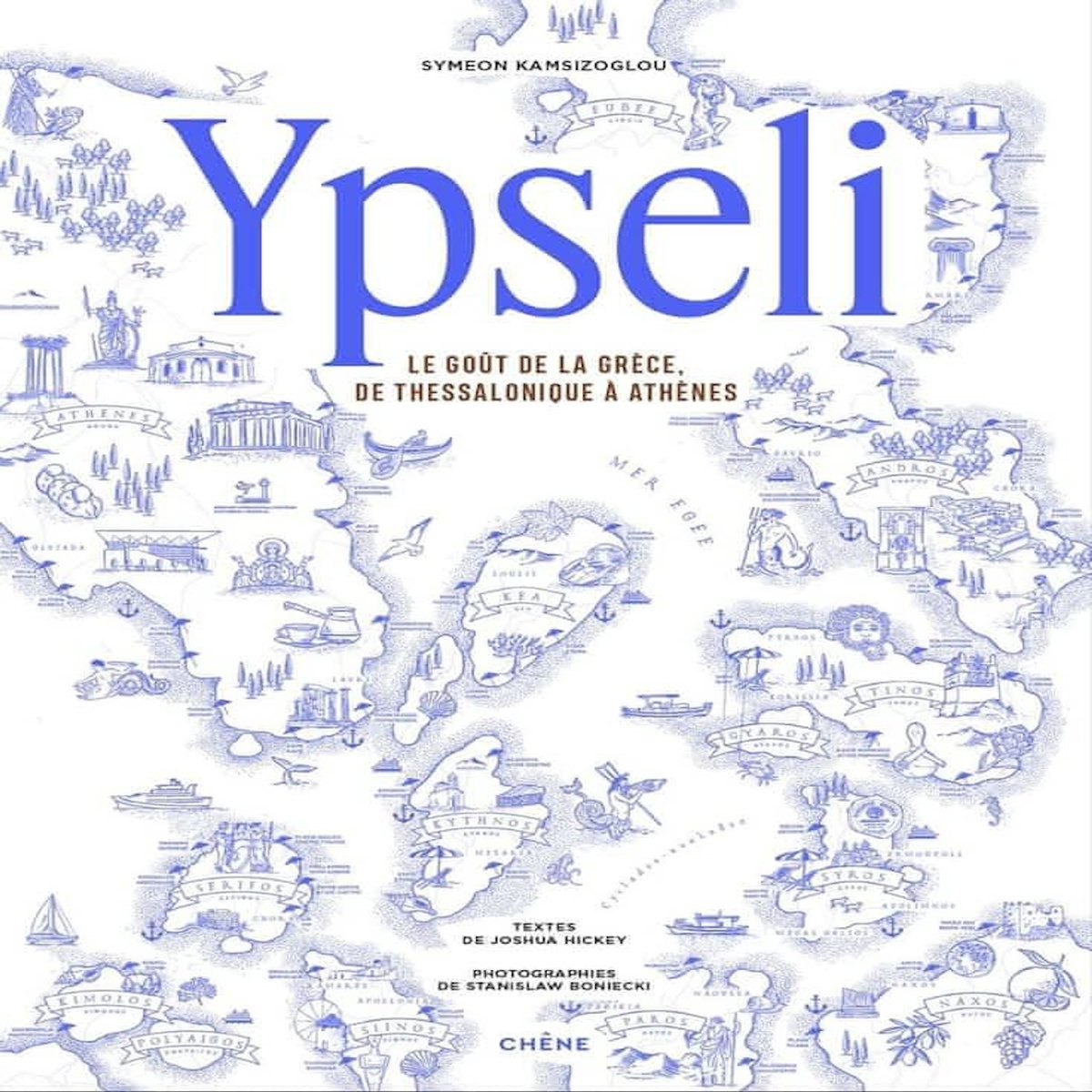 YPSELI. LE GOUT DE LA GRECE, DE THESSALONIQUE A ATHENES, Kamsizoglou Symeon