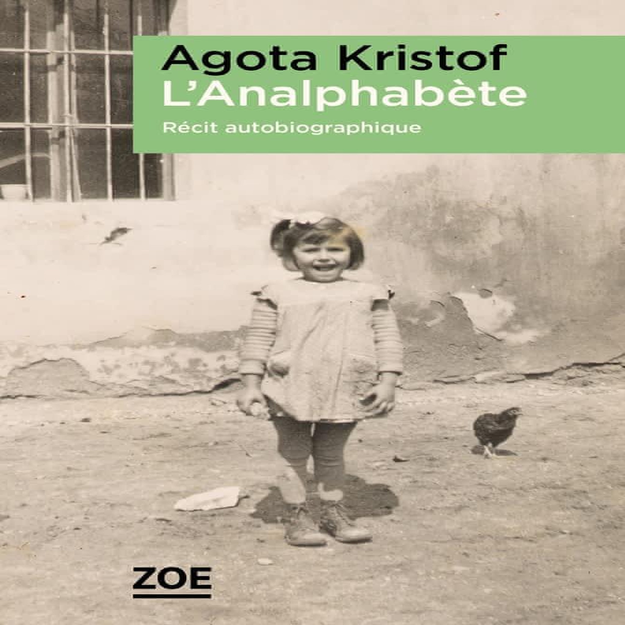 L'ANALPHABETE. RECIT AUTOBIOGRAPHIQUE, Kristof Agota