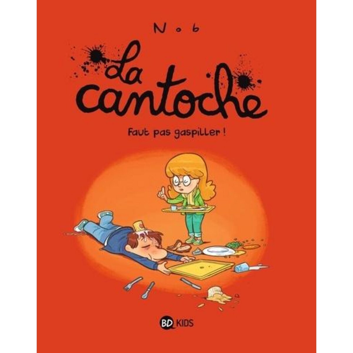 LA CANTOCHE TOME 4 : FAUT PAS GASPILLER !, Nob