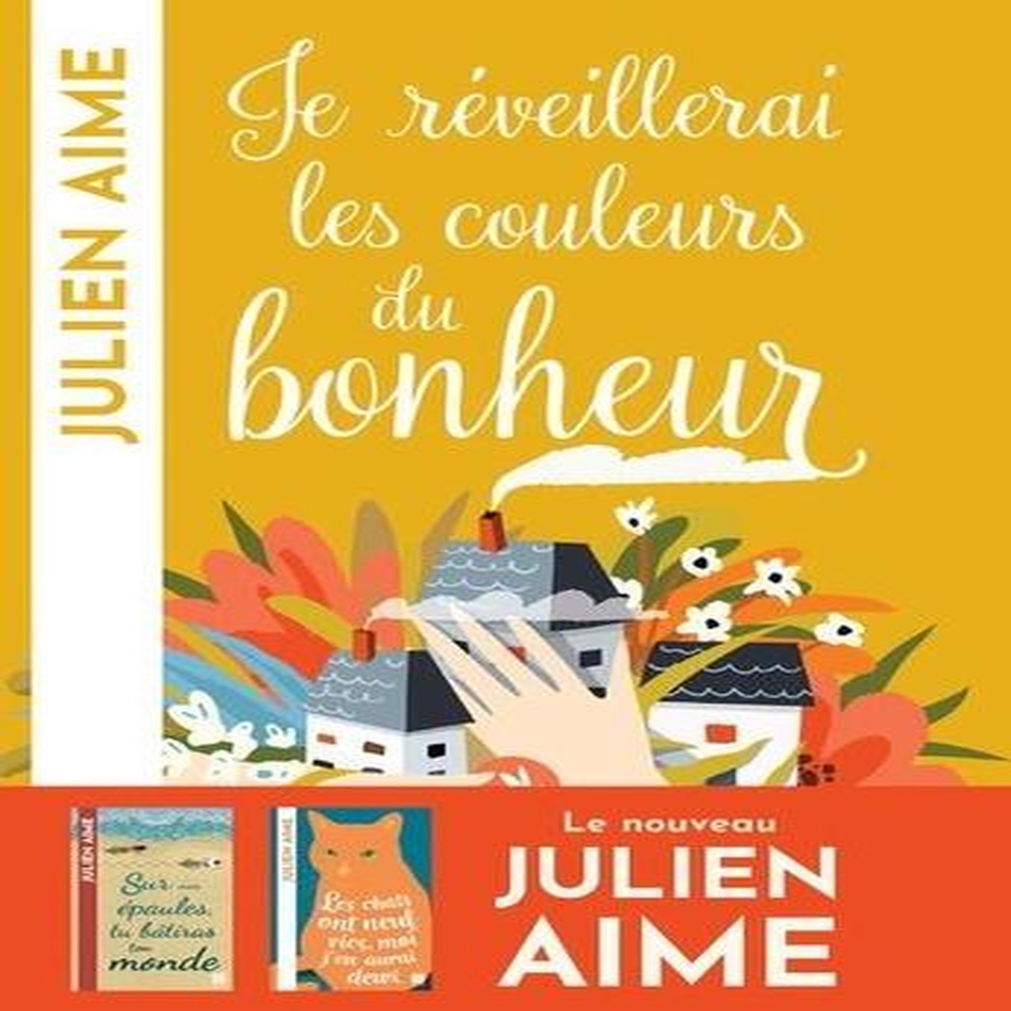 JE REVEILLERAI LES COULEURS DU BONHEUR, Aime Julien