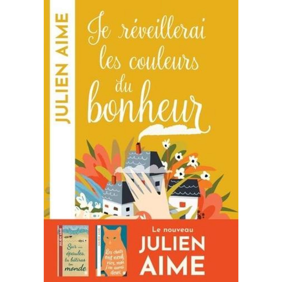 JE REVEILLERAI LES COULEURS DU BONHEUR, Aime Julien