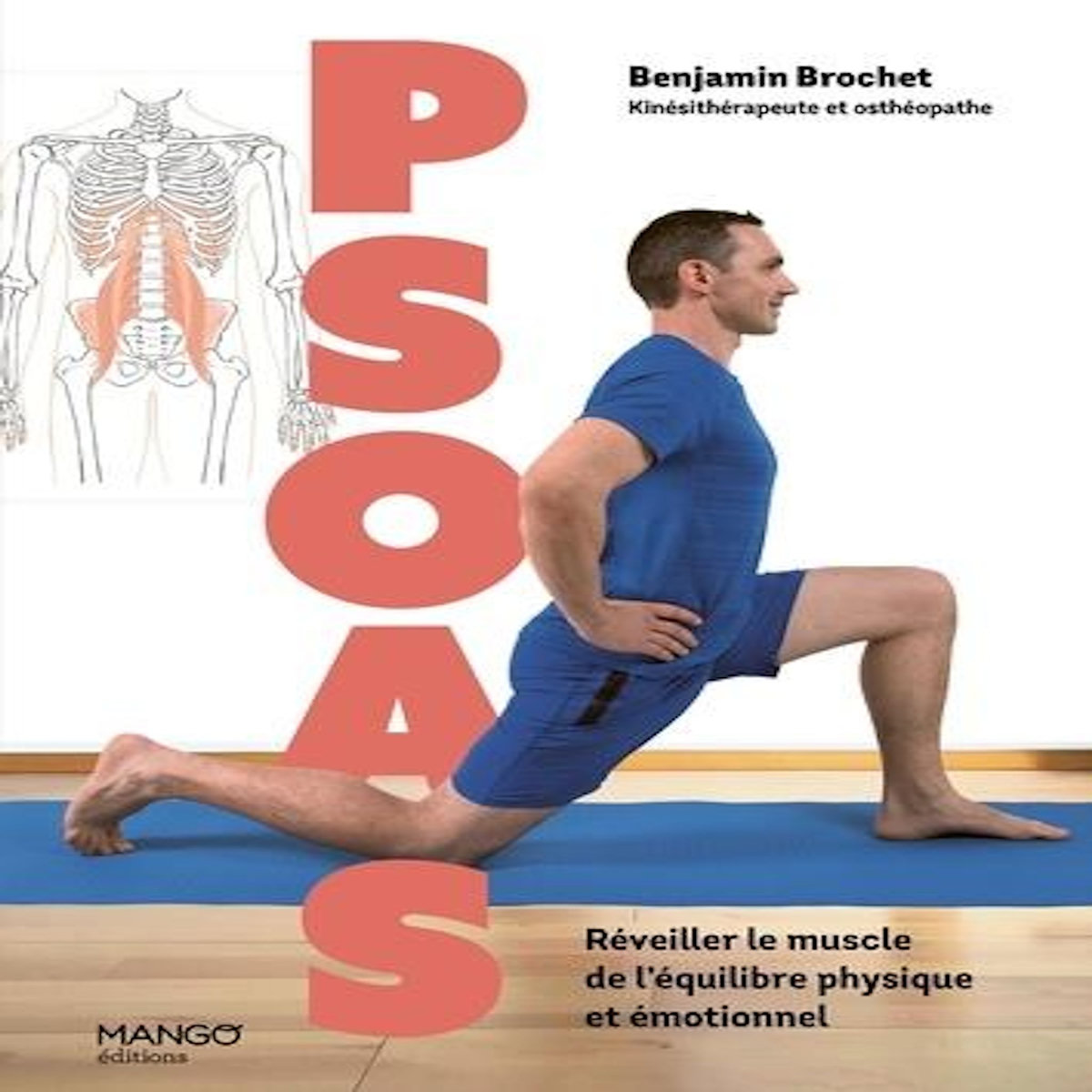 PSOAS. REVEILLER LE MUSCLE DE L'EQUILIBRE PHYSIQUE ET EMOTIONNEL, Brochet Benjamin