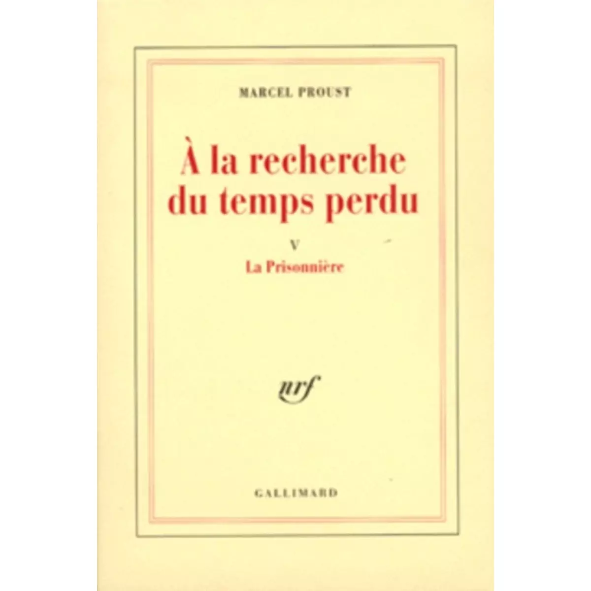 A LA RECHERCHE DU TEMPS PERDU  TOME 5 : LA PRISONNIERE, Proust Marcel