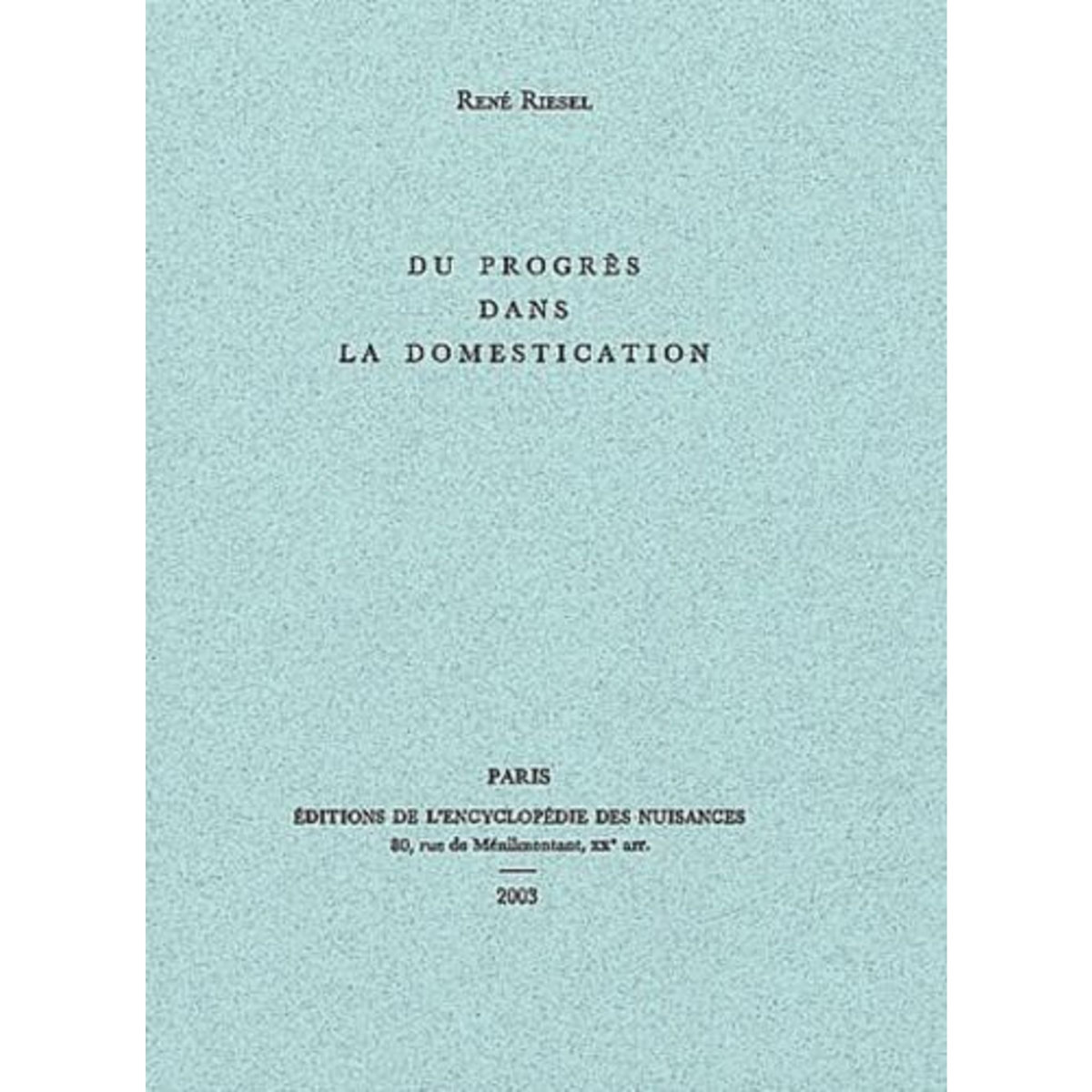 DU PROGRES DANS LA DOMESTICATION, Riesel René