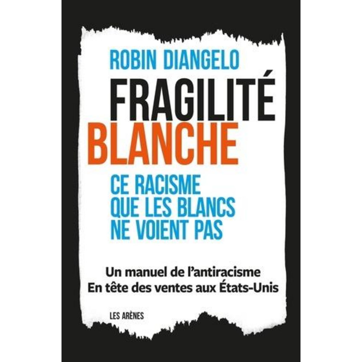 FRAGILITE BLANCHE. CE RACISME QUE LES BLANCS NE VOIENT PAS, DiAngelo Robin