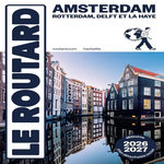 AMSTERDAM. ROTTERDAM, DELFT ET LA HAYE, EDITION 2026-2027, AVEC 1 PLAN DETACHABLE, Le Routard