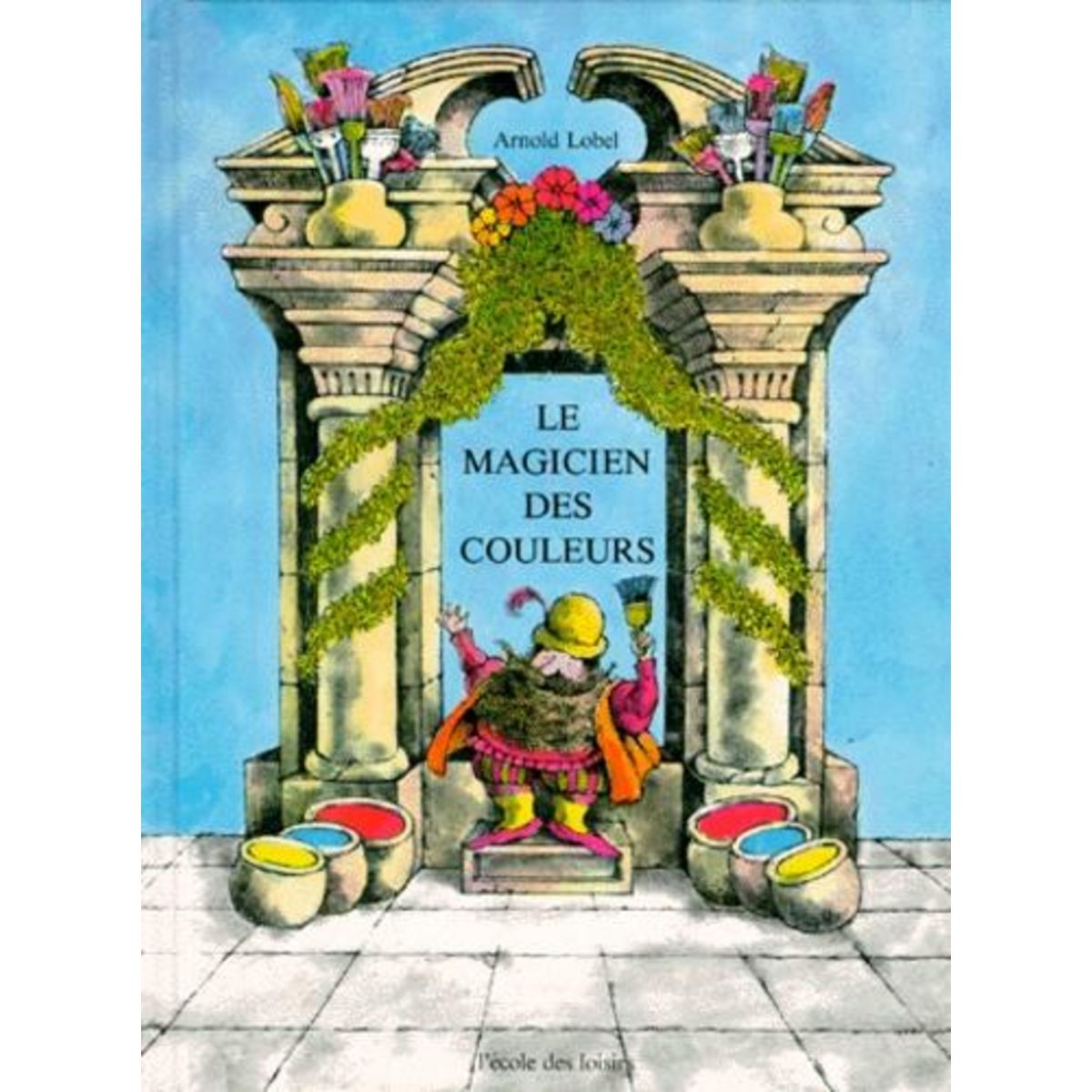 LE MAGICIEN DES COULEURS, Lobel Arnold