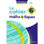LE CAHIER MATHS&TIQUES 6E. EDITION 2025, Monka Florie