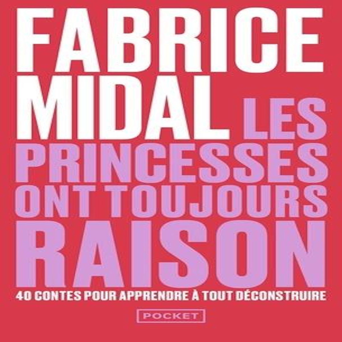 LES PRINCESSES ONT TOUJOURS RAISON. LA SAGESSE DES CONTES ET LEGENDES POUR DEJOUER LES PIEGES D'AUJOURD'HUI, Midal Fabrice