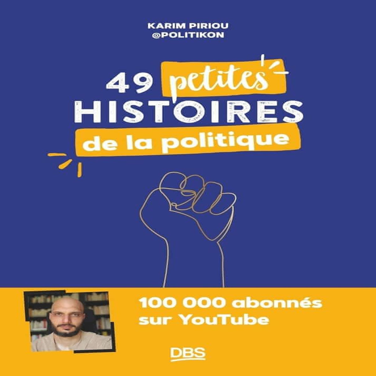 49 PETITES HISTOIRES DE LA POLITIQUE, Piriou Karim