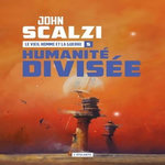 LE VIEIL HOMME ET LA GUERRE TOME 5 : HUMANITE DIVISEE, Scalzi John