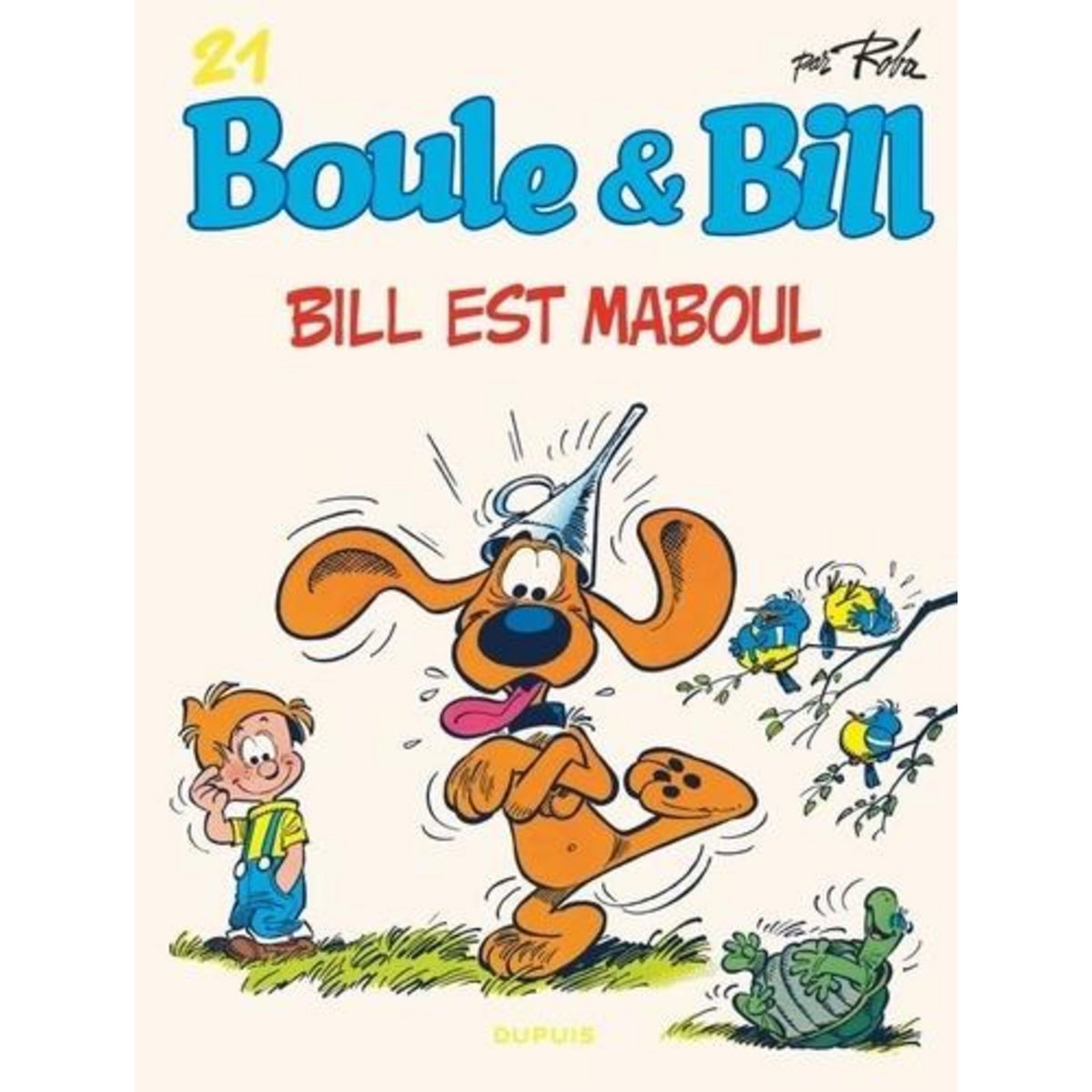 BOULE & BILL TOME 21 : BILL EST MABOUL, Roba Jean