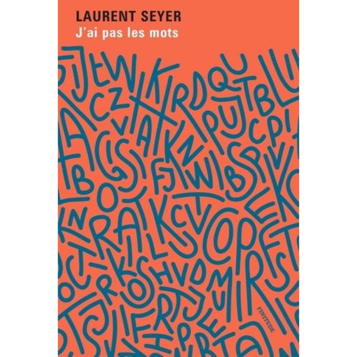 J'AI PAS LES MOTS, Seyer Laurent