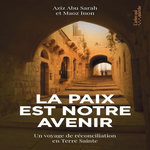 LA PAIX EST NOTRE AVENIR. UN VOYAGE DE RECONCILIATION EN TERRE SAINTE, Abu Sarah Aziz