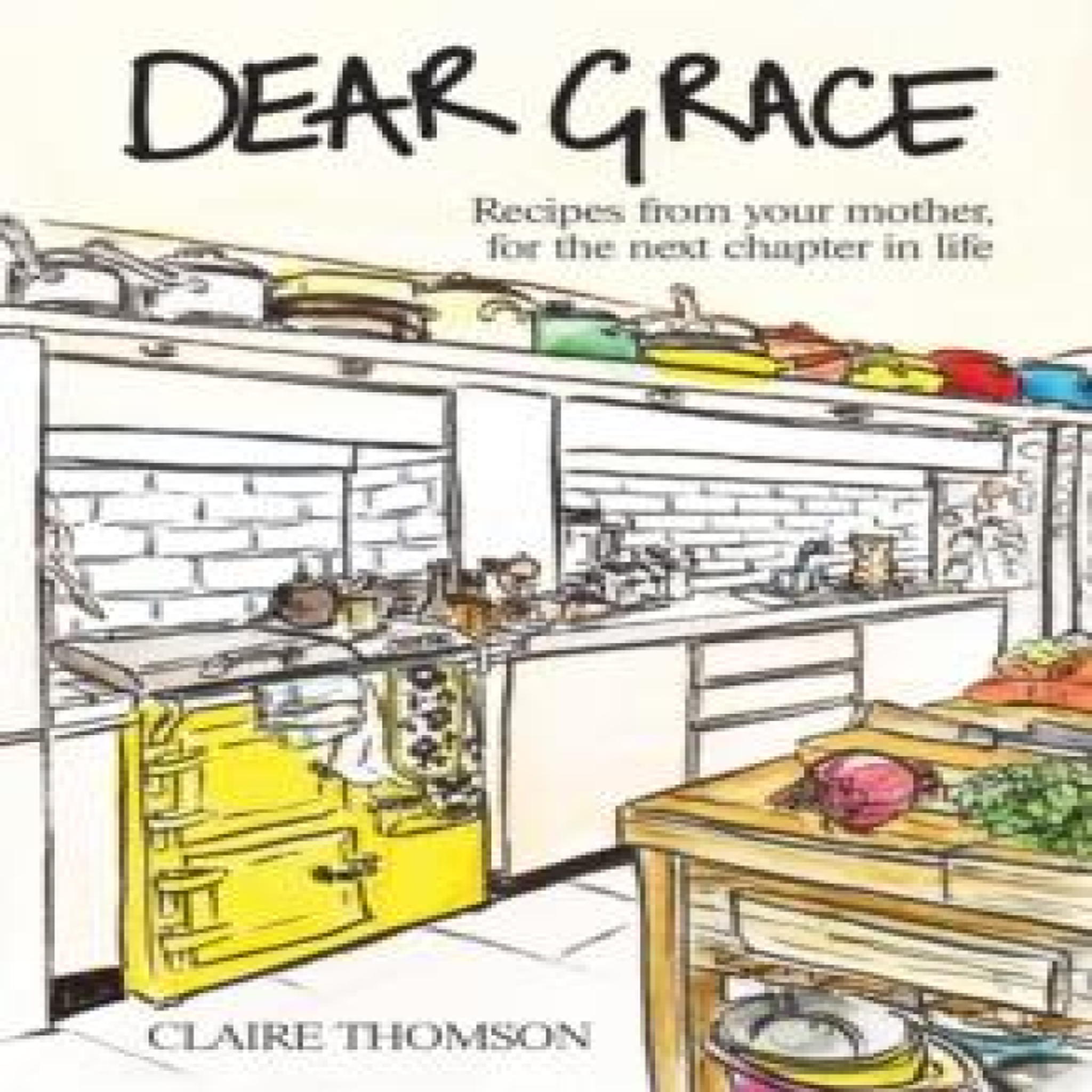 LIVRES Dear Grace: Recipes from your mother, for the next chapter in life