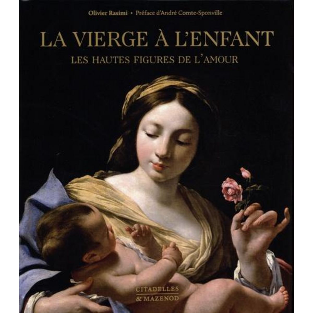 LA VIERGE A L'ENFANT. LES HAUTES FIGURES DE L'AMOUR, Rasimi Olivier