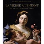 LA VIERGE A L'ENFANT. LES HAUTES FIGURES DE L'AMOUR, Rasimi Olivier