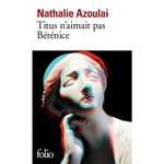 TITUS N'AIMAIT PAS BERENICE, Azoulai Nathalie
