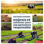 CULTIVER L'AVENIR. ENJEUX ET SOLUTIONS POUR UNE AGRICULTURE RESPONSABLE, Néron Françoise