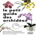 LE PETIT GUIDE DES ORCHIDEES. 70 ESPECES A DECOUVRIR, Houtsmuller Anne-Fleur