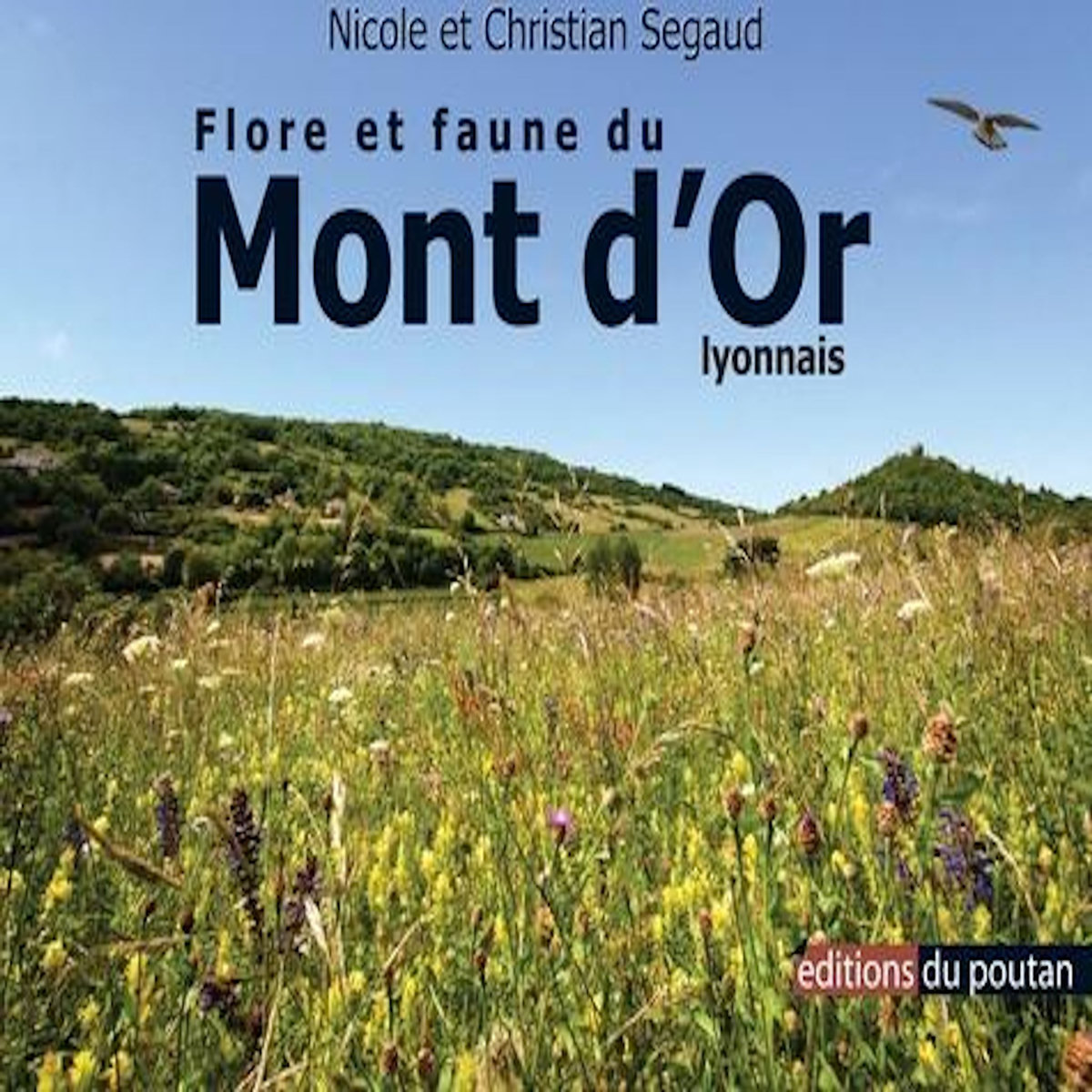 FLORE ET FAUNE DU MONT D'OR LYONNAIS, Segaud Nicole
