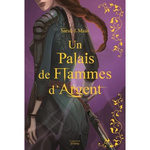 UN PALAIS D'EPINES ET DE ROSES TOME 4 : UN PALAIS DE FLAMMES D'ARGENT. EDITION COLLECTOR, Maas Sarah J.