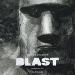 BLAST INTEGRALE 2 : TOME 3, LA TETE LA PREMIERE ; TOME 4, POURVU QUE LES BOUDDHISTES SE TROMPENT, Larcenet Manu