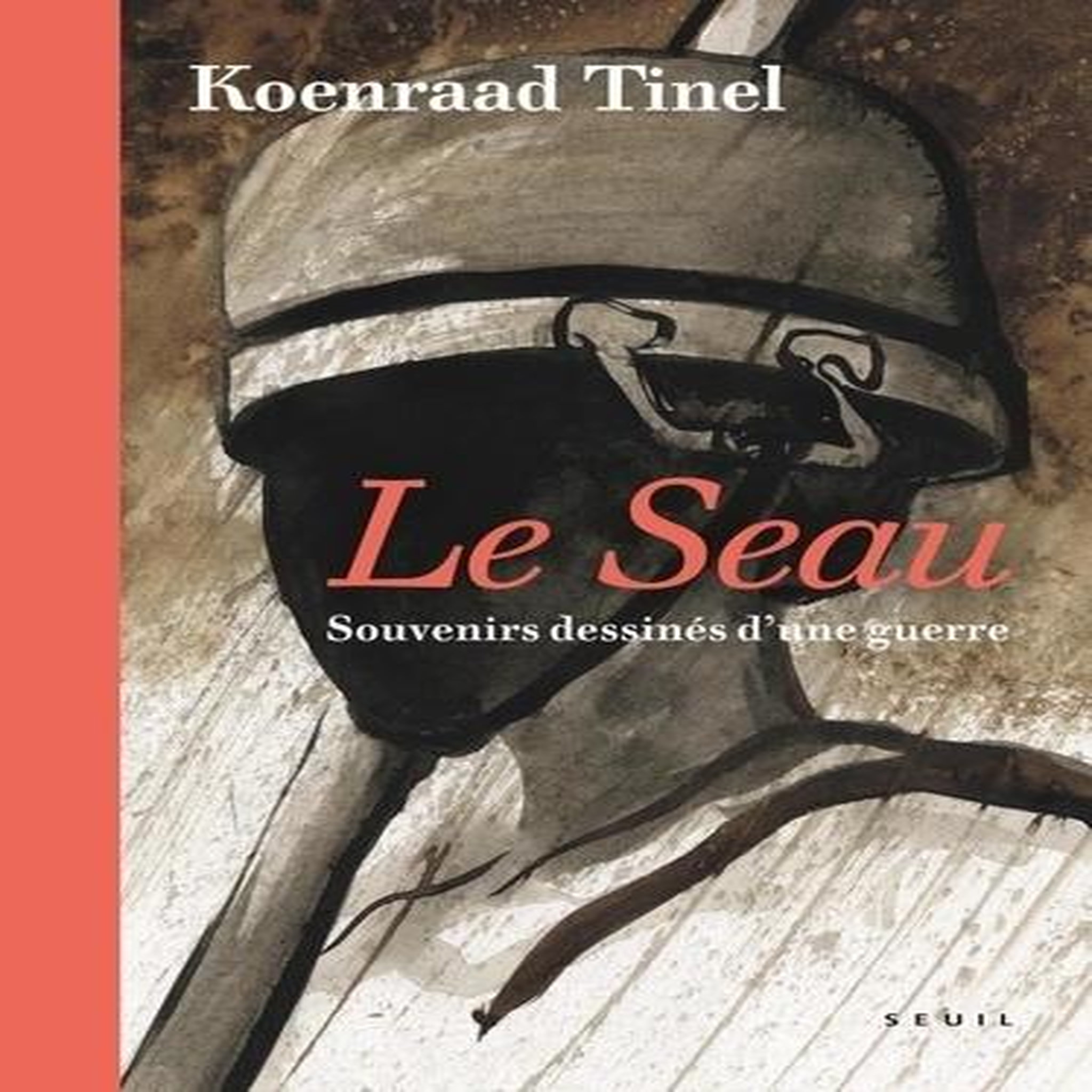 LE SEAU. SOUVENIRS DESSINES D'UNE GUERRE, Tinel Koenraad