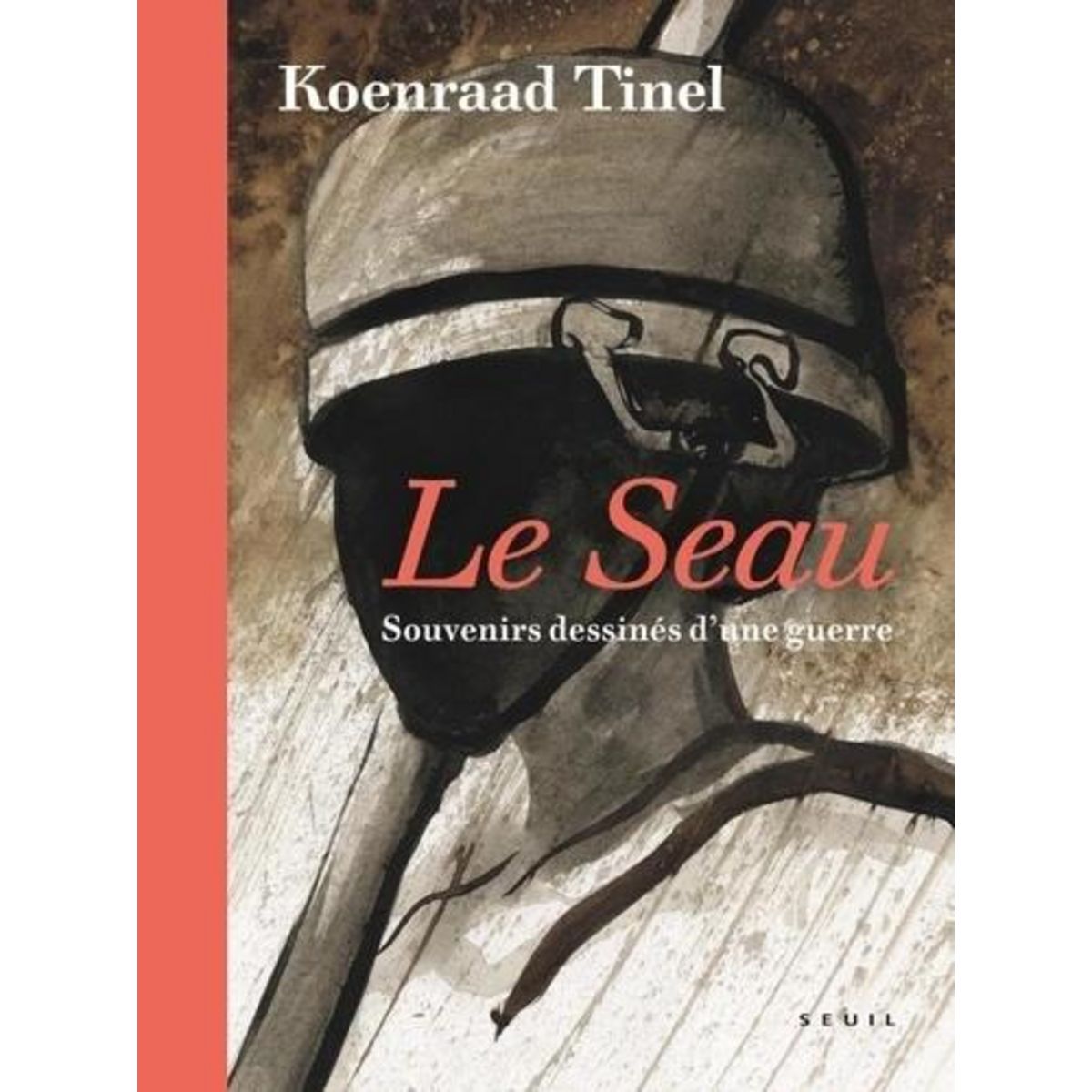 LE SEAU. SOUVENIRS DESSINES D'UNE GUERRE, Tinel Koenraad