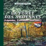 LA FORET DES ARDENNES. (LEGENDES, COUTUMES, SOUVENIRS), Meyrac Albert