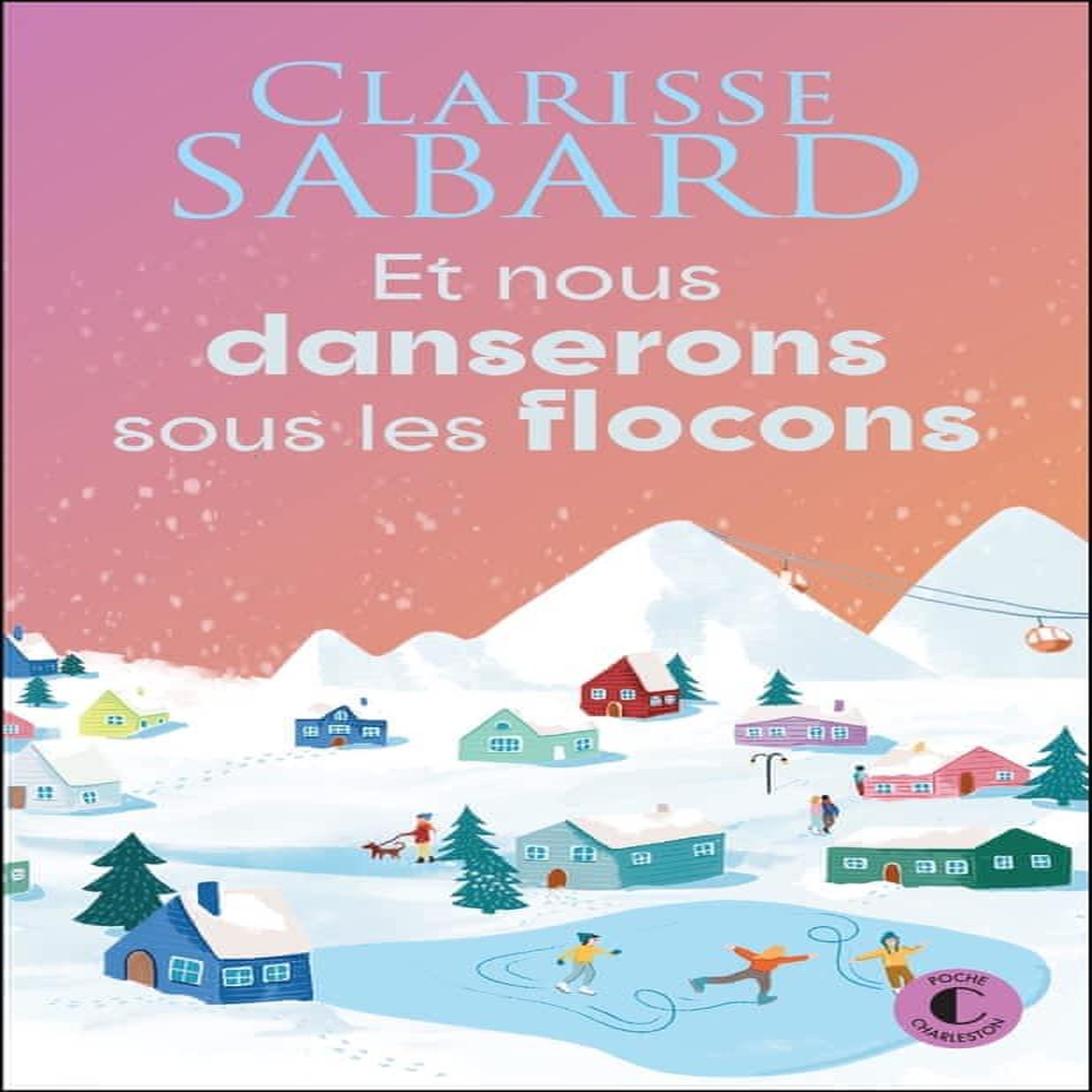 ET NOUS DANSERONS SOUS LES FLOCONS, Sabard Clarisse