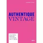 authentique vintage. une breve histoire de la mode du xxe siecle, le noan marjorie