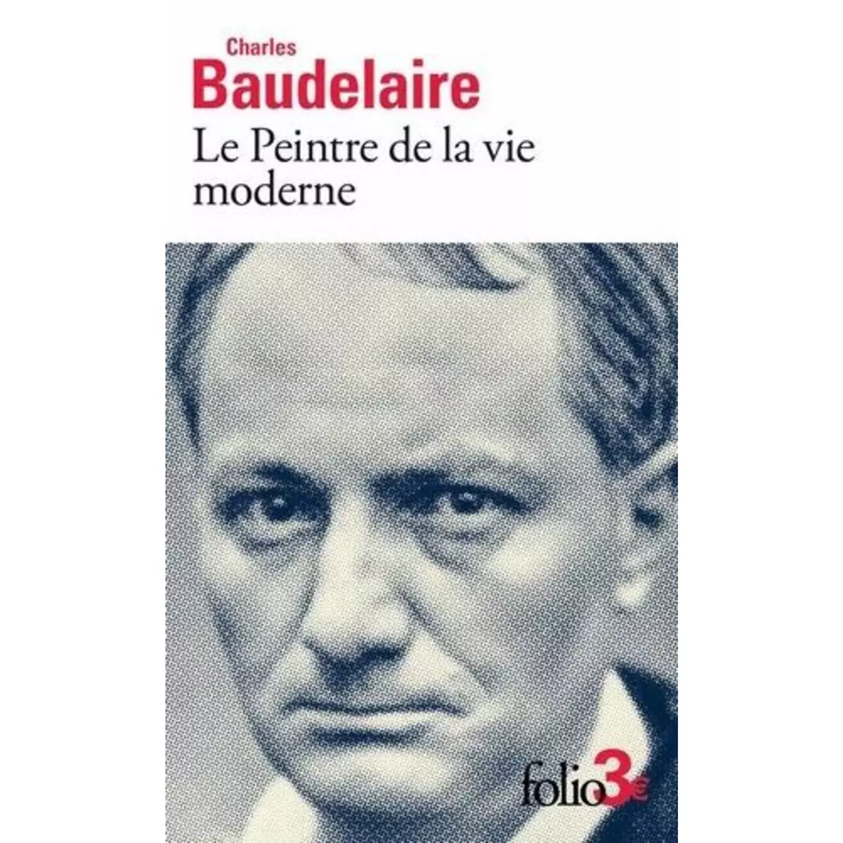  LE PEINTRE DE LA VIE MODERNE, Baudelaire Charles