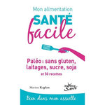 PALEO : SANS GLUTEN, LAITAGES, SUCRE, SOJA ET 50 RECETTES, Kaplan Marion