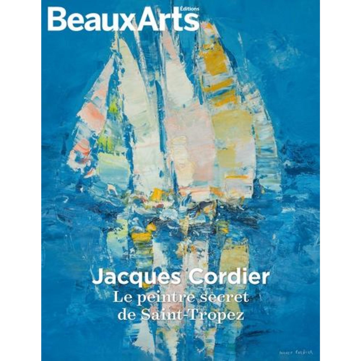 JACQUES CORDIER. LE PEINTRE SECRET DE SAINT-TROPEZ, Pinet Marie-Isabelle