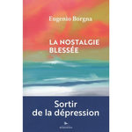 LA NOSTALGIE BLESSEE, Borgna Eugenio