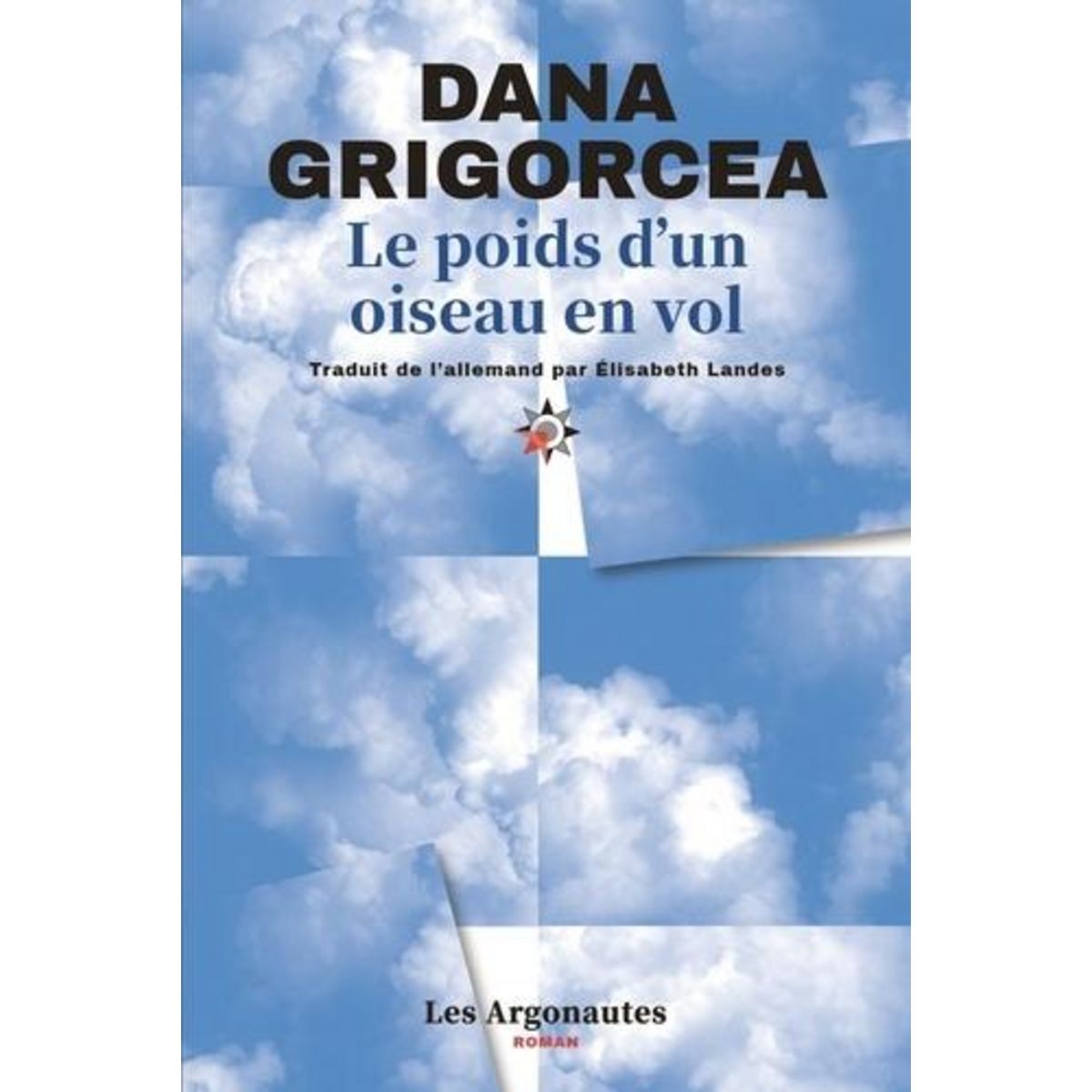 LE POIDS D'UN OISEAU EN VOL, Grigorcea Dana