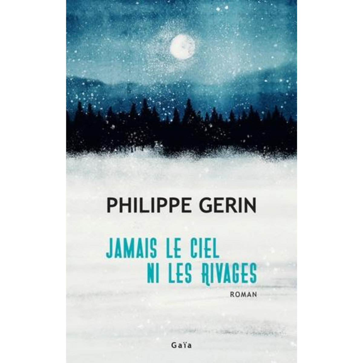 JAMAIS LE CIEL NI LES RIVAGES, Gerin Philippe