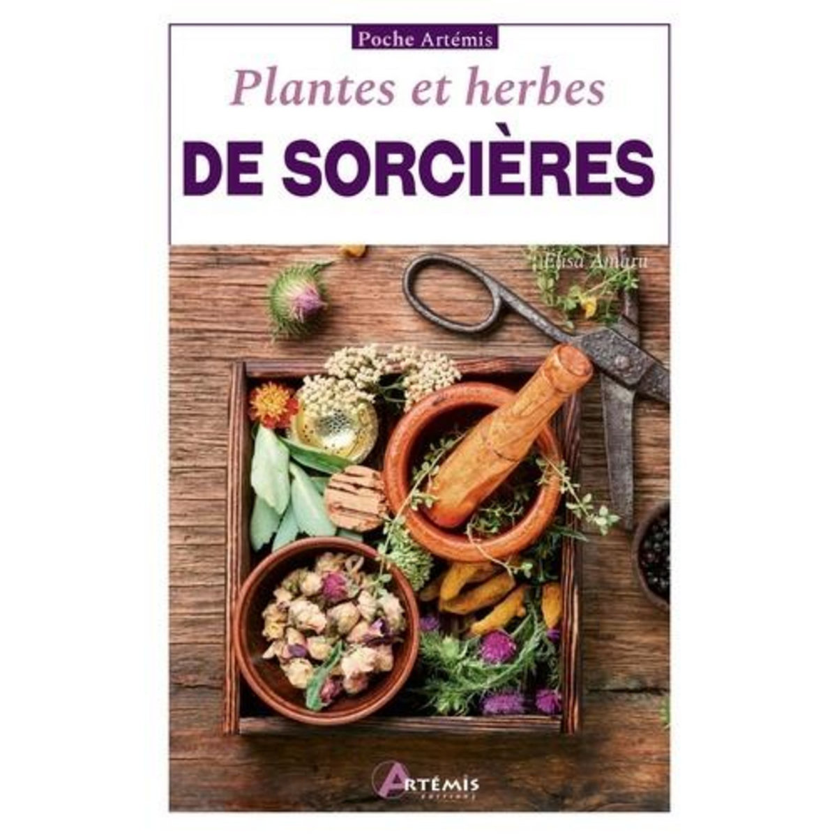 PLANTES ET HERBES DE SORCIERES, Amaru Elisa