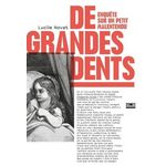 DE GRANDES DENTS. ENQUETE SUR UN PETIT MALENTENDU - SUIVI DE BARBIE-BLEUE, UN CONTE DONT VOUS ETES LE PERRAULT, Novat Lucile