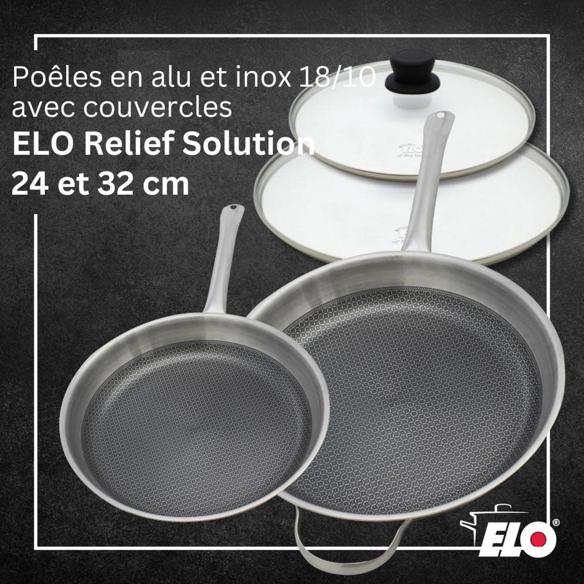ELO Lot de 2 poêles de 24 et 32 cm avec couvercles Elo Relief Solution sans PFAS